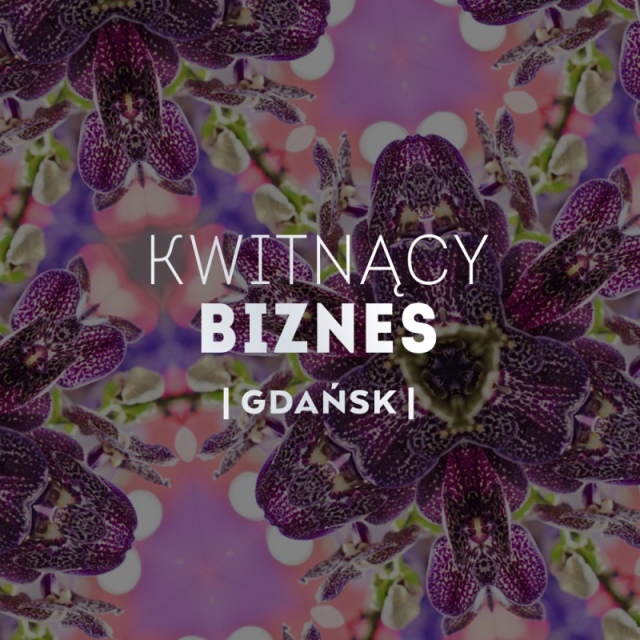 KWITNĄCY BIZNES | GDAŃSK