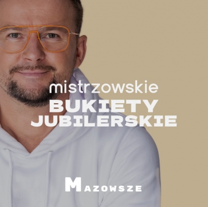 MISTRZOWSKIE BUKIETY JUBILERSKIE MAZOWSZE
