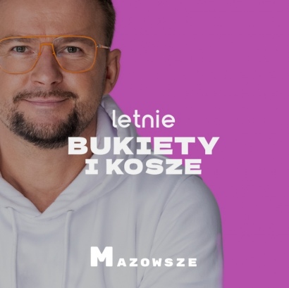 LETNIE BUKIETY I KOSZE | MAZOWSZE