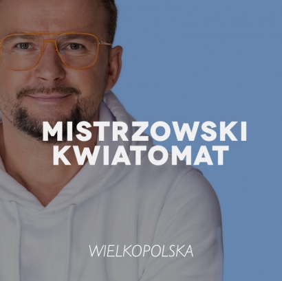 MISTRZOWSKI KWIATOMAT| II EDYCJA WIELKOPOLSKA