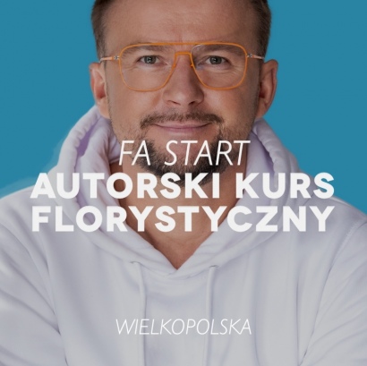 AUTORSKI KURS FLORYSTYCZNY | FA START | WIELKOPOLSKA